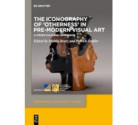 The Iconography of ‘Otherness’ in Pre-Modern Visual Art: A Cross-Cultural Approach: 31 (Dependency and Slavery Studies, 31)