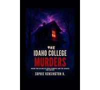 The Idaho College Murders: Inside the Killing of Four Students and the Search for Justice