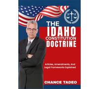 THE IDAHO CONSTITUTION DOCTRINE: Articles, Amendments, And Legal Frameworks Explained