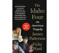 The Idaho Four: An American Tragedy: 3 (James Patterson True Crime)