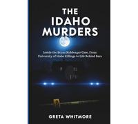 The Idaho Murders: Inside the Bryan Kohberger Case, From University of Idaho Killings to Life Behind Bars