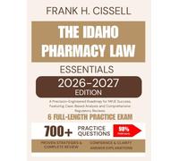 The Idaho Pharmacy Law Essentials 2026-2027 Edition: A Precision-Engineered Roadmap for MPJE Success, Featuring Case-Based Analysis and Comprehensive Regulatory Reviews.