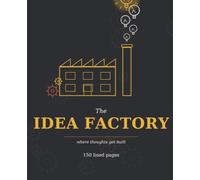The Idea Factory: A Wide-Ruled Composition Notebook for Brainstorms, Sketches, and Big Ideas - 150 Pages