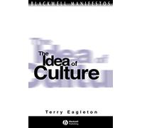 The Idea of Culture (Blackwell Manifestos): 19 (Wiley-Blackwell Manifestos)