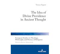 The Idea of Divine Providence in Ancient Thought: 38 (European Studies in Theology, Philosophy and History of Reli)