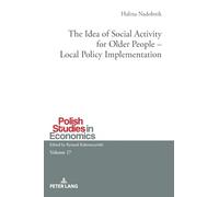 The Idea of Social Activity for Older People - Local Policy Implementation: 17 (Polish Studies in Economics)