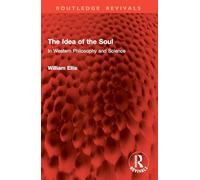 The Idea of the Soul: In Western Philosophy and Science (Routledge Revivals)