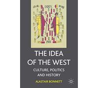 The Idea of the West: Culture, Politics and History: Politics, Culture and History