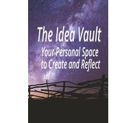 The Idea Vault - Your Personal Space to Create and Reflect.: Because your ideas deserve a unique refuge. Ideas, reflections, and dreams... all in one place. Write without rules. Create without limits.