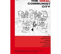 The Ideal Communist City /anglais: The i Press Series on the Human Environment