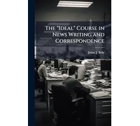 The "Ideal" Course in News Writing and Correspondence