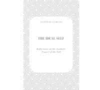 The Ideal Self: Reflections on the Aesthetic Project of the Self (The Self Under Pressure)
