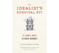 The Idealist's Survival Kit: 75 Simple Ways to Avoid Burnout