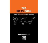 The Ideas Book: 50 Ways to Generate Ideas Visually (Concise Advice)