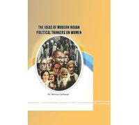 The Ideas of Modern Indian Political Thinkers on Women