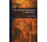 The Ideas of Theodore Roosevelt