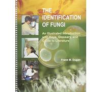 The Identification of Fungi: An Illustrated Introduction With Keys, Glossary, And Guide to Literature