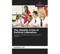 The Identity Crisis of Political Liberalism: Liberalism is a buzzword, but how can we make it effective?