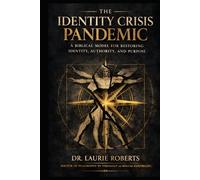 The Identity Crisis Pandemic: A Biblical Model for Restoring Identity, Authority, and Purpose in the Believer (The Ready Series: Identity, Alignment, and Purpose in Christ)