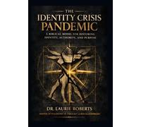 The Identity Crisis Pandemic: A Biblical Model for Restoring Identity, Authority, and Purpose in the Believer: 1 (The Ready Series: Identity, Alignment, and Purpose in Christ)
