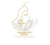 THE IDENTITY DETOX: 15 Days to Remember Who You Are and Anchor Your Heart, Mind and Leadership in Truth