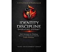 The Identity Discipline Operating System™: Quarter One: Authority, Regulation & Internal Discipline