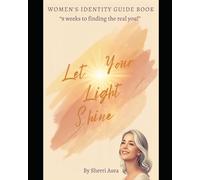 The Identity Guide Book: 9 weeks to finding the real you!