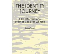 THE IDENTITY JOURNEY: A Transformational Prompt Book for Women