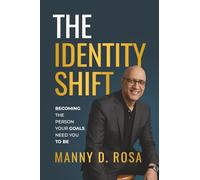 The Identity Shift: Becoming the Person Your Goals Need You to Be