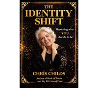THE IDENTITY SHIFT: Becoming who YOU decide to be!