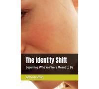 The Identity Shift: Becoming Who You Were Meant to Be (The Inner Recode Series)
