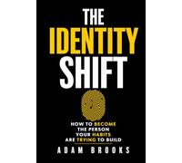 The Identity Shift: How to Become the Person Your Habits Are Trying to Build (The Continuity Series)