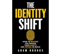 The Identity Shift: How to Become the Person Your Habits Are Trying to Build (The Continuity Series)