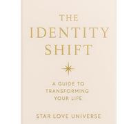 The Identity Shift: Release Who You’re Not, Step Into Who You Really Are, and Create the Life You Were Born to Live