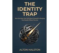 The Identity Trap: How the Story You Tell About Yourself Is Keeping You Exactly Where You Are