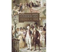 The Ideological Origins of American Federalism