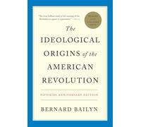 The Ideological Origins of the American Revolution: Fiftieth Anniversary Edition