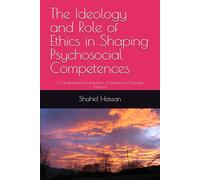 The Ideology and Role of Ethics in Shaping Psychosocial Competences: A Comparative Examination of Islamic and Secular Nations