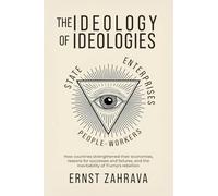 The Ideology of Ideologies: How countries strengthened their economies, reasons for successes and failures, and the inevitability of Trump's rebellion