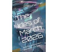 The Ides of March 2026: How the world ended-one memo at a time