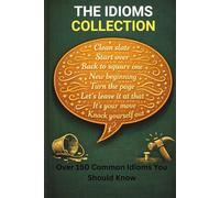THE IDIOMS COLLECTION: Book 2 - Over 150 Common Idioms You Should Know: 9 (Intelligent Words)