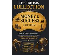 THE IDIOMS COLLECTION: Money and Success Idioms - Book 4: 11 (Intelligent Words)