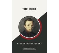 The Idiot (AmazonClassics Edition)