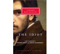The Idiot: Introduction by Richard Pevear (Everyman's Library Classics Series)