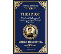 The Idiot: The Profound Classic on Innocence, Society, and Human Nature (Deluxe Hardbound Edition): 84 (Library of Alexandria)