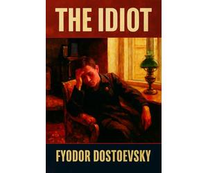 The Idiot: Unabridged Illustrated Book by Dostoevsky