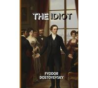 THE IDIOT: When a Pure Soul Collides with a Corrupt World-A Masterpiece of Compassion and Madness