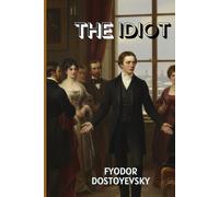 THE IDIOT: When a Pure Soul Collides with a Corrupt World-A Masterpiece of Compassion and Madness