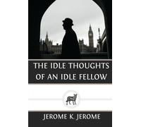 The Idle Thoughts of an Idle Fellow