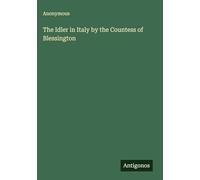 The Idler in Italy by the Countess of Blessington